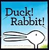 Duck! Rabbit! by Amy Krouse Rosenthal Duck! Rabbit! by Amy Krouse Rosenthal