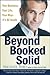 Beyond Booked Solid: Your Business, Your Life, Your Way--It's All Inside