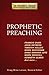 Prophetic Preaching by Craig Brian Larson Prophetic Preaching by Craig Brian Larson