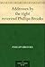 Addresses by the right reverend Phillips Brooks by Phillips Brooks Addresses by the right reverend Phillips Brooks by Phillips Brooks