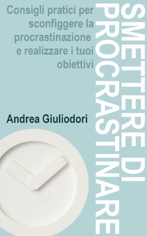 Smettere di procrastinare (Kindle Edition)