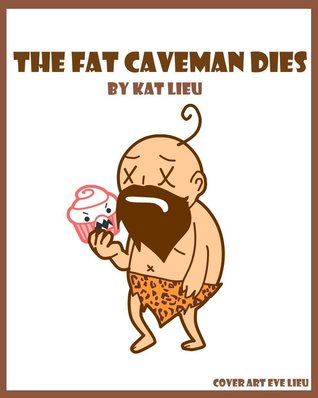 The Fat Caveman Dies