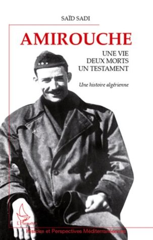Amirouche: Une vie, deux morts, un testament - Une histoire algérienne (Histoire et perspectives méditerranéennes) (French Edition)