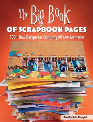The Big Book of Scrapbook Pages: 500+ New Designs for Capturing All Your Memories (Kindle Edition)