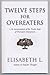 Twelve Steps for Overeaters: An Interpretation of the Twelve Steps of Overeaters Anonymous