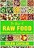 The Magic of Raw Food: A Newcomer's Guide to the Raw Food Diet for Natural Weight Loss, Good Health and Natural Beauty. (Includes over 20 raw recipes)