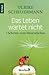 Das Leben wartet nicht. 7 Schritte zum Wesentlichen