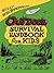 Willy Whitefeather's Outdoor Survival Handbook for Kids by Willy Whitefeather