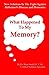 What Happened To My Memory?