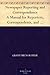 Newspaper Reporting and Correspondence A Manual for Reporters, Correspondents, and Students of Newspaper Writing