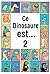 Ce Dinosaure est... Tome 2 ...