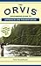 The Orvis Streamside Guide to Approach and Presentation: Riffles, Runs, Pocket Water, and Much More (Orvis Guides)