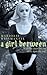 A Girl Between by Marjorie Weismantel