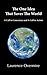 The One Idea That Saves the World: A Call to Conscience and a Call to Action