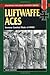 Luftwaffe Aces: German Combat Pilots of WWII (Stackpole Military History Series)