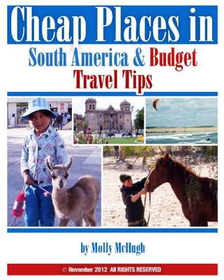 Cheap Places in South America & Budget Travel Tips (Kindle Edition)