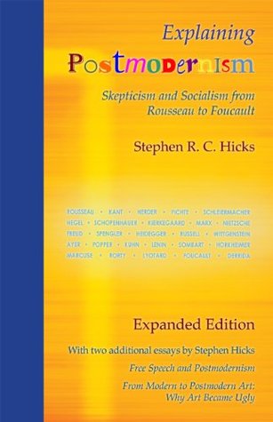 Explaining Postmodernism: Skepticism and Socialism from Rousseau to Foucault (Expanded Edition)