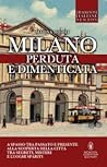 Milano perduta e dimenticata