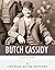 Legends of the West: The Life and Legacy of Butch Cassidy