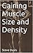 Gaining Muscle Size and Den...