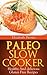 Paleo Slow Cooker: Healthy and Delicious Gluten Free Recipes