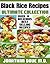 Black Rice Recipes: The Ultimate Collection - Over 30 Healthy & Delicious Recipes