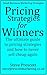 Pricing Strategies for Winners (Small Business Marketing Strategies)