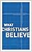 What Christians Believe by John Ferguson Smart