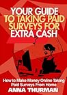 Your Guide to Taking Paid Surveys For Extra Cash - How to Mak... by Anna Thurman