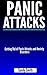 Panic Attacks: Getting Rid of Panic Attacks and Anxiety Disorders
