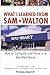 What I Learned From Sam Walton: How to Compete and Thrive in a Wal-Mart World