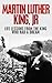 Martin Luther King, Jr. : Life Lessons from the King Who Had a Dream (I have a Dream, Martin Luther King Jr. King biography Book 1)