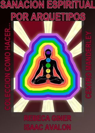 SANACIÓN ESPIRITUAL POR ARQUETIPOS (COMO HACER) (Spanish Edition)