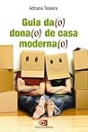 Guia da(o) dona(o) de casa moderna(o) by Adriana Teixeira