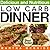 Delicious and Nutritious Low Carb Dinners: The Quick and Easy Way to Weight Loss (The Low Carb Cookbook Book 3)