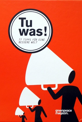 Tu was!: 77 Tipps für eine bessere Welt (Hardcover)