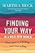 Finding Your Way In A Wild New World: Four steps to fulfilling your true calling