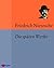 Die späten Werke: Also sprach Zarathustra/Jenseits von Gut und Böse/Zur Genealogie der Moral/Der Antichrist/Der Fall Wagner/Götzen-Dämmerung/Ecce...Dionysos-Dithyramben