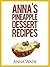 Anna's Pineapple Dessert Recipes