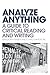 Analyze Anything: A Guide to Critical Reading and Writing