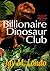 Billionaire Dinosaur Club (...
