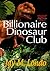 Billionaire Dinosaur Club (Dinosaur Rebirth #1)