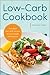 Low Carb Cookbook: Everyday Low Carb Recipes to Lose Weight & Feel Great