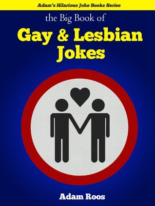 Gay \u0026 Lesbian Jokes - Stereotypical Homosexual Jokes and Insults Guaranteed  to Make You Laugh by Adam Roos