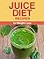 Juice Diet Recipes for Weig...