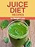 Juice Diet Recipes for Weight Loss - Use the Power of Vegetab... by Tiffany Cook