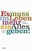 Es muss im Leben mehr als a...