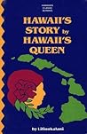 Hawaii's Story by Hawaii's Queen by Liliuokalani