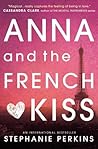 Anna and the French Kiss by Stephanie Perkins Anna and the French Kiss by Stephanie Perkins