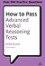 How to Pass Advanced Verbal Reasoning Tests: Essential Practice for English Usage, Critical Reasoning and Reading Comprehension Tests (Testing Series)